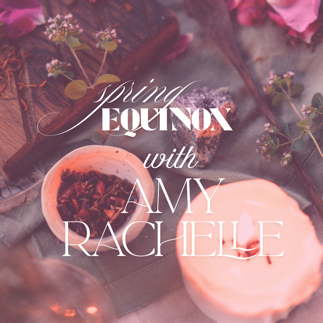 Spring Equinox Ceremonial Gathering with Amy Rachelle, Intuitive Guide & Medicine Woman- Friday March 20th 2025- 6:30-9PM