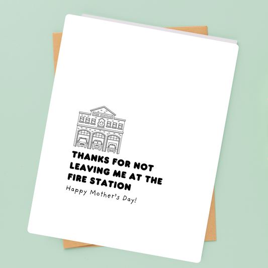 Hells Bells Co.-Mother's Day Not leaving me at the fire station greeting card
