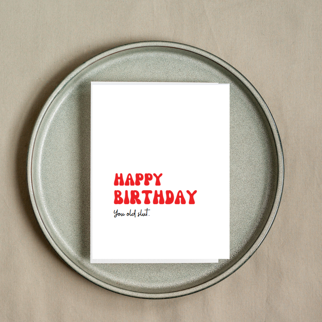 Hells Bells Co.-Happy Birthday you old slut Greeting Card