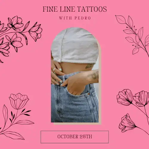 Fine Line Tattoo Pop-up with Tattoos by Pedro- October 25th