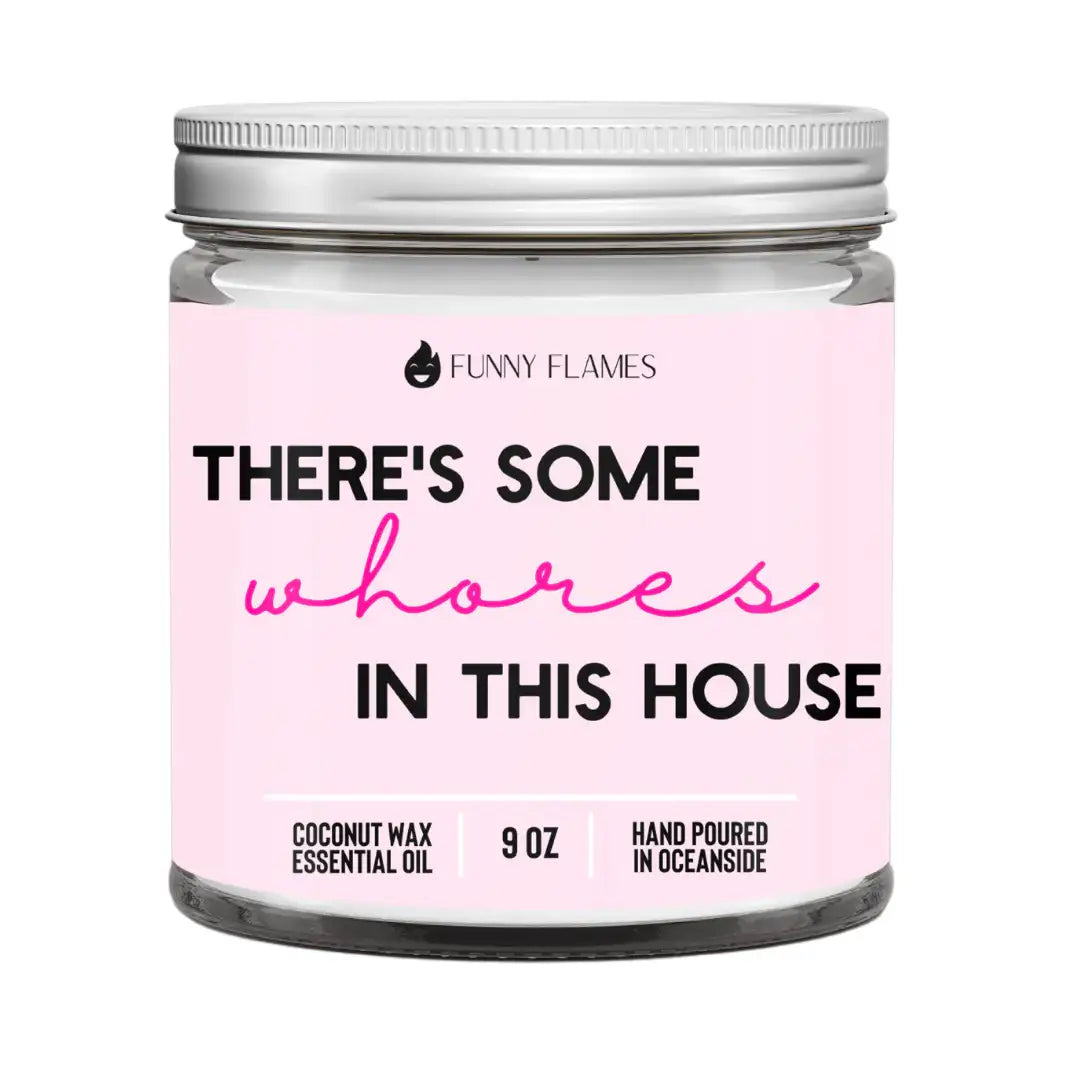 Funny Flames Candle Co - Les Creme - There's Some Wh*res In This House Candle -9 oz - Esme and Elodie