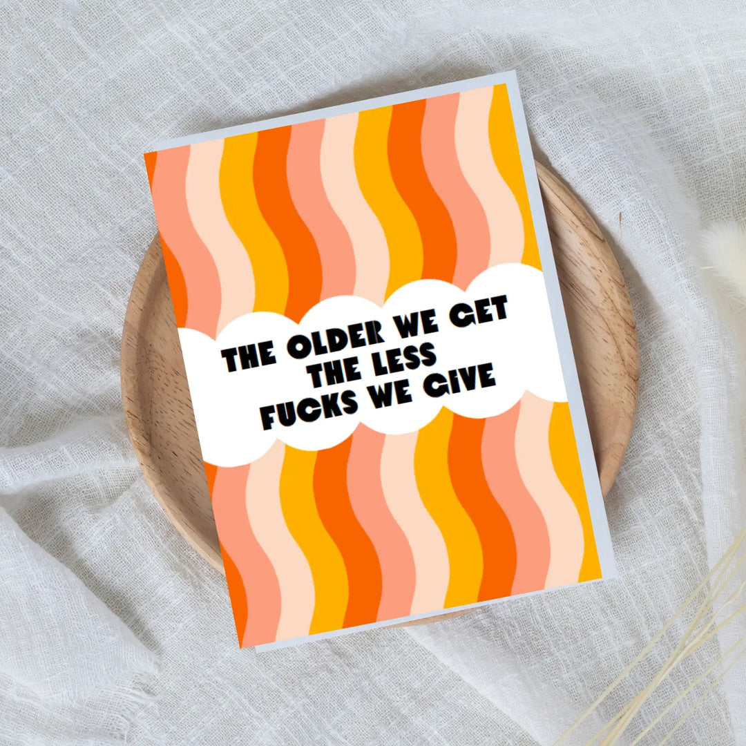 Hells Bells Co.-Older we Get, Less Fucks we Give- Birthday Greeting Card - Esme and Elodie