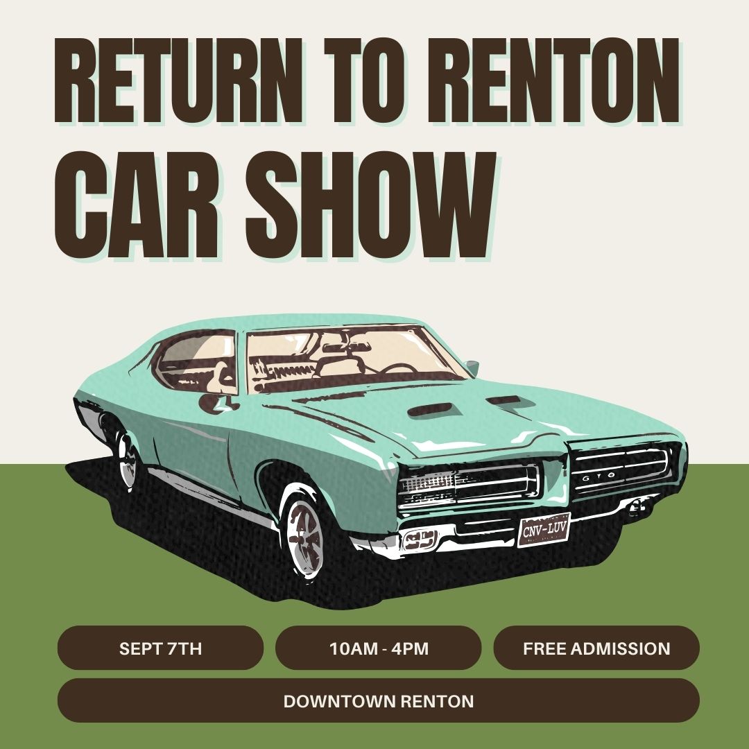 Return to Renton Car Show- Sunday September 7th 10-4pm