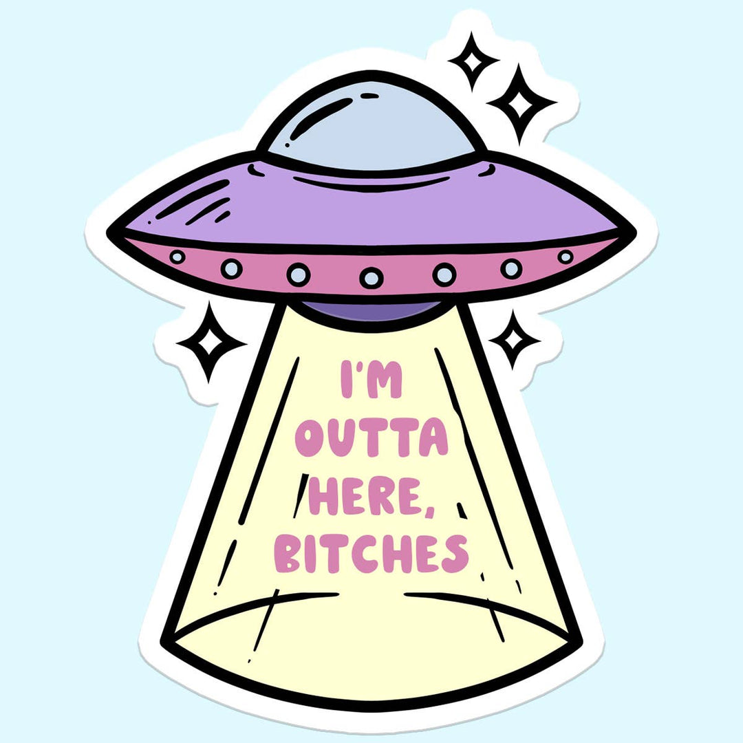 I'm Outta Here Bitches Space Funny Sticker Decal