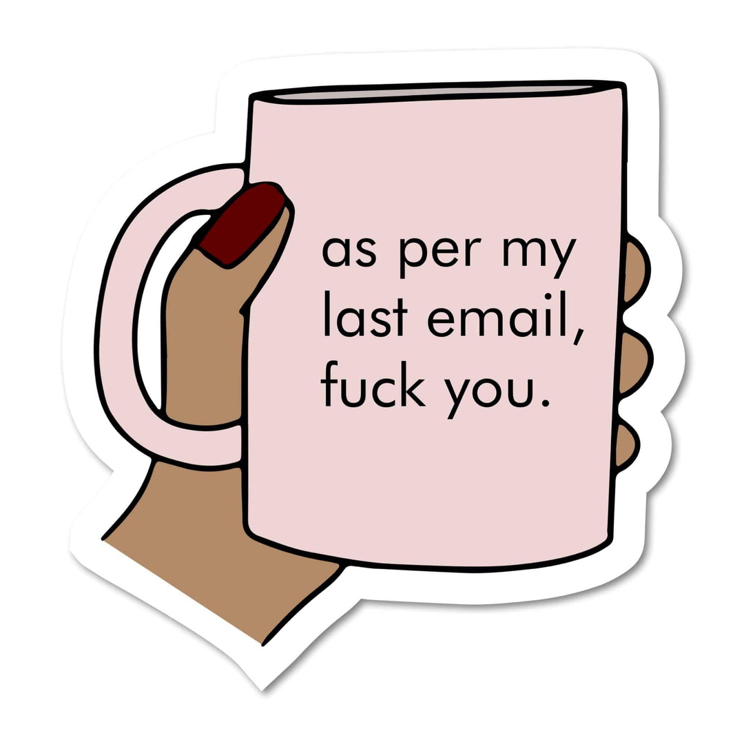 As per my last email, fuck you. - Esme and Elodie