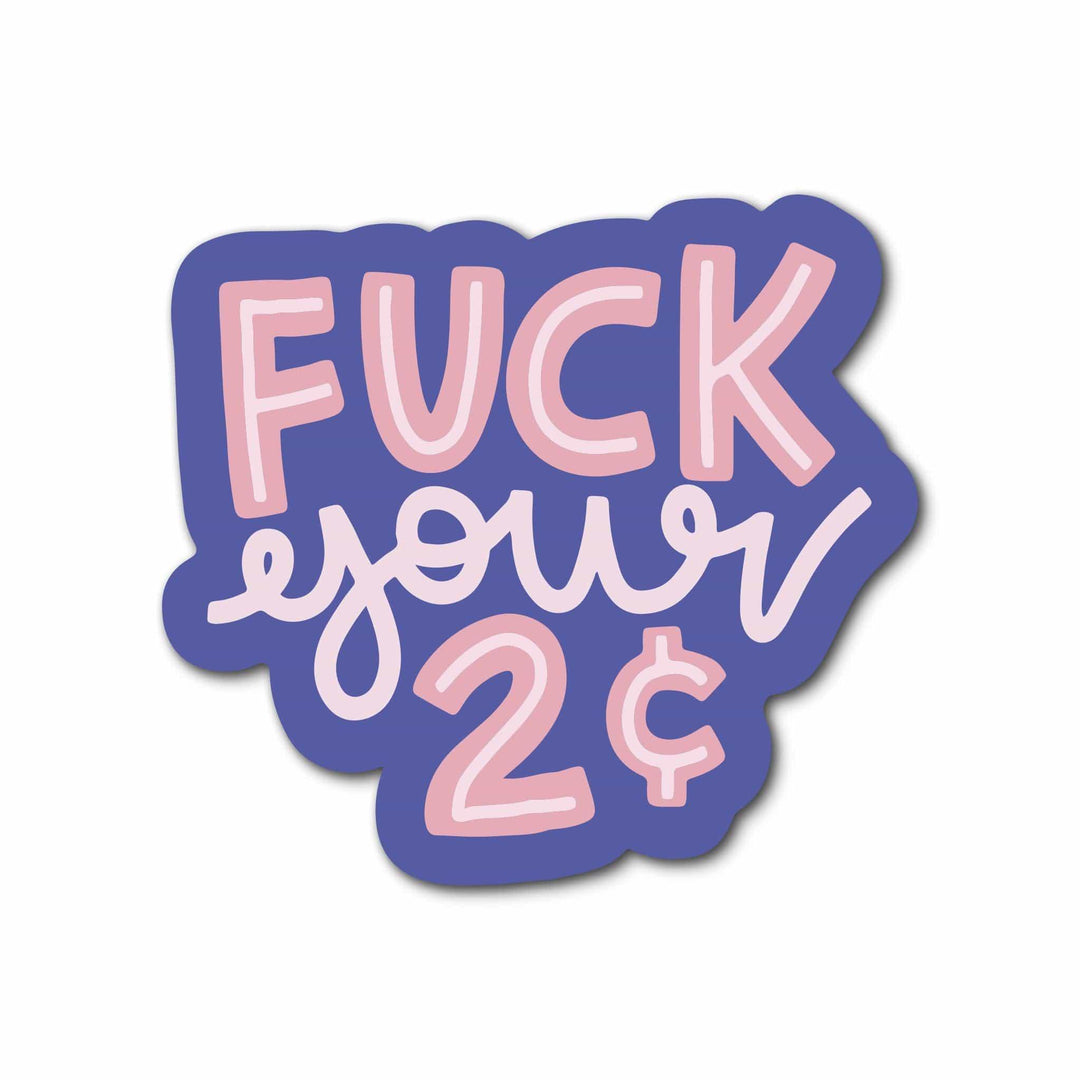 Fuck Your 2 Cents Sticker - Esme and Elodie