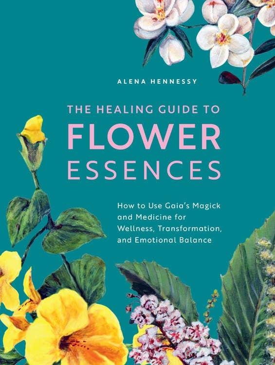 Healing Guide to Flower Essences - Esme and Elodie