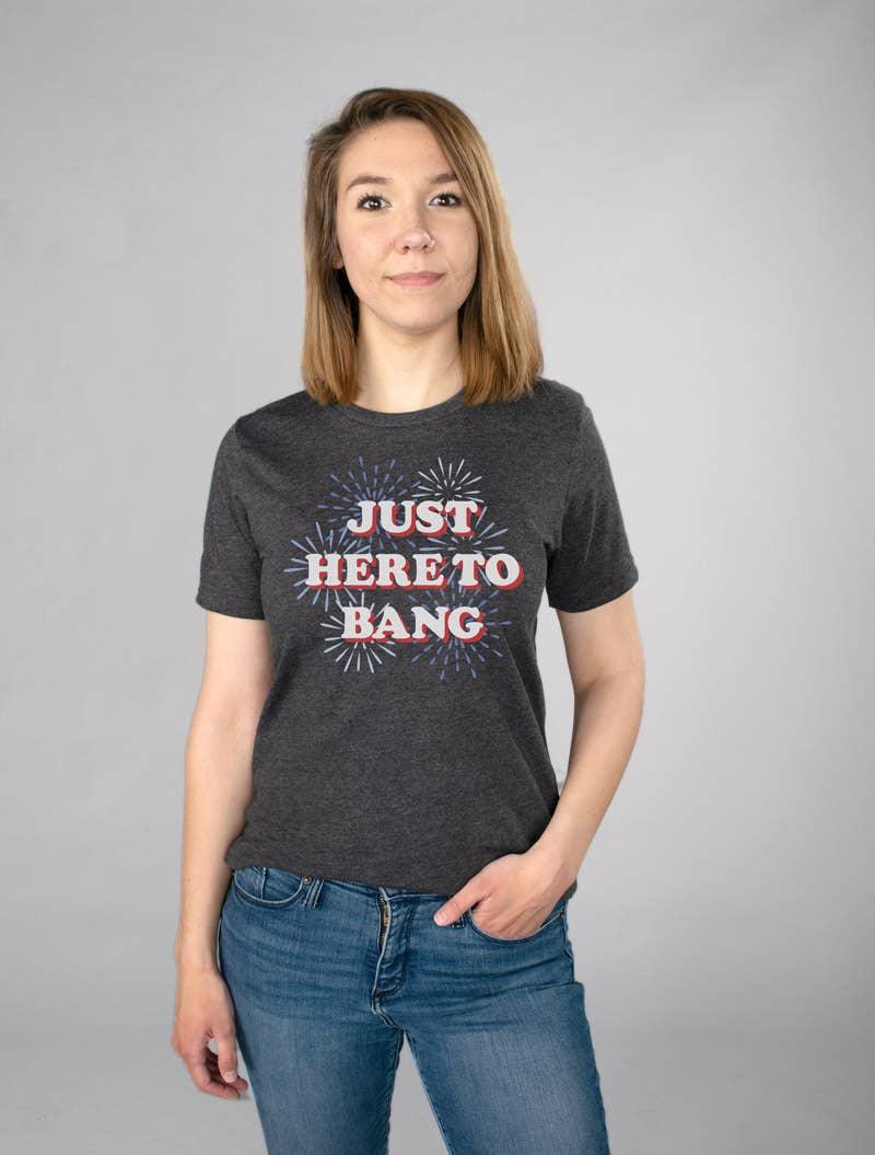 Just Here To Bang Shirt - Esme and Elodie