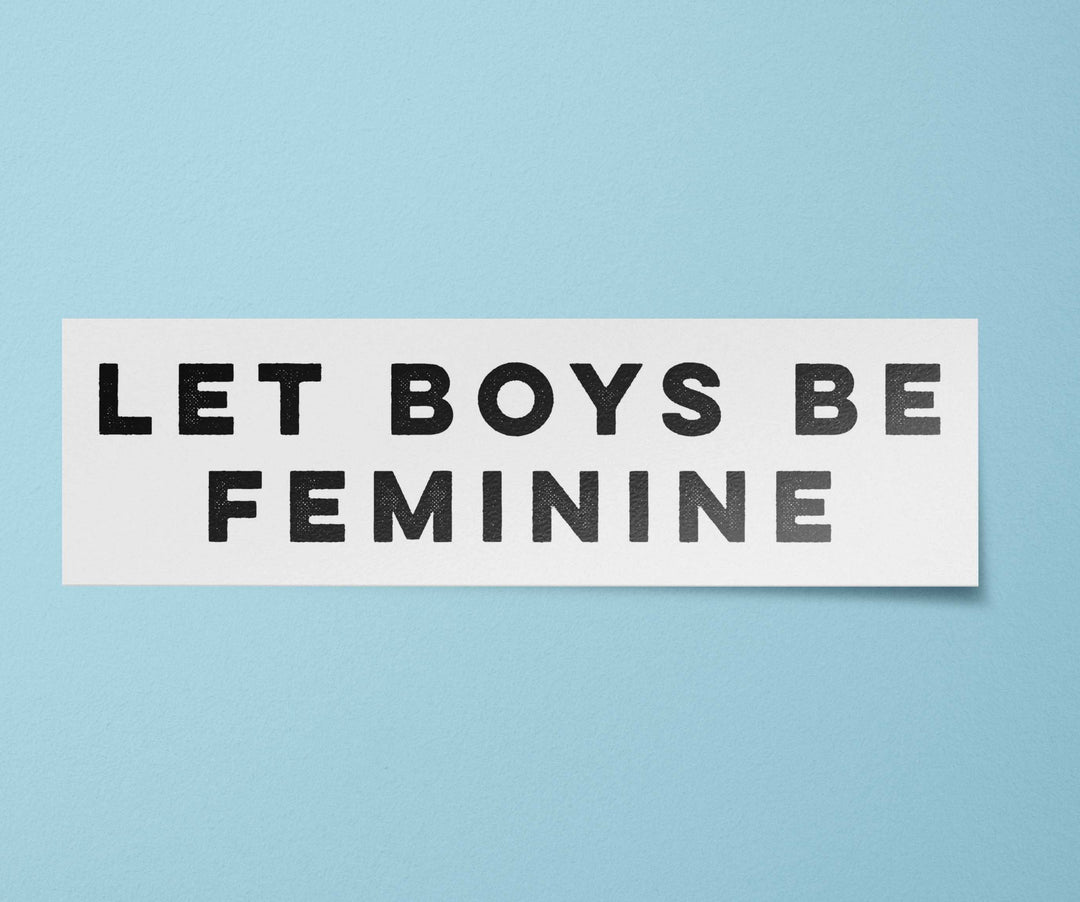 Let Boys be Feminine Sticker | Feminism Decals | Fem Boy Stickers | Toxic Masculinity BitchinDesignCo