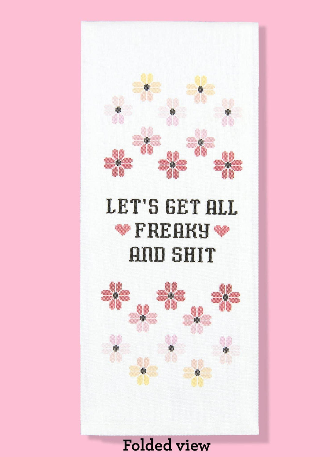 Let's Get All Freaky Dishtowel - Esme and Elodie