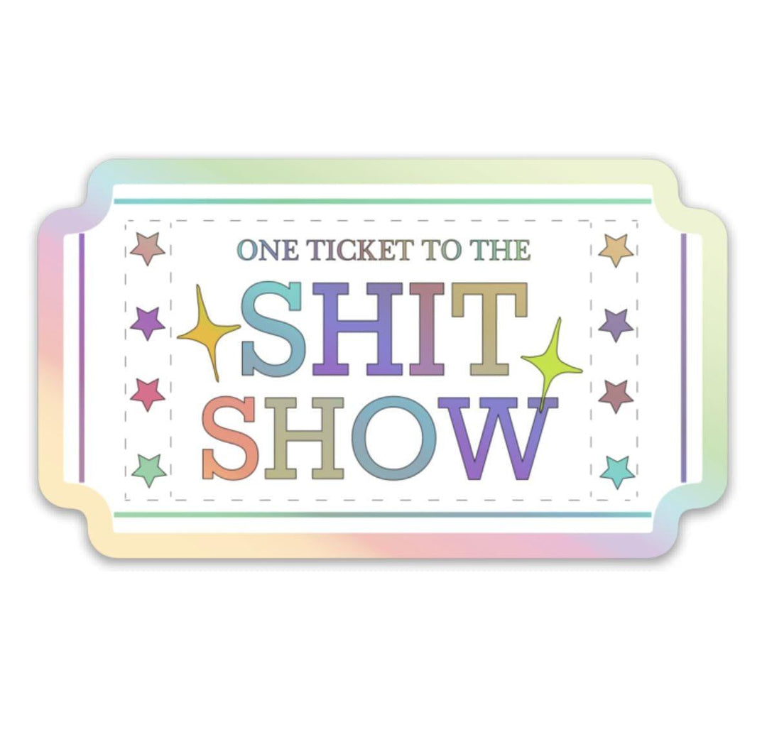 One Ticket to the Shit Show Sticker - Esme and Elodie
