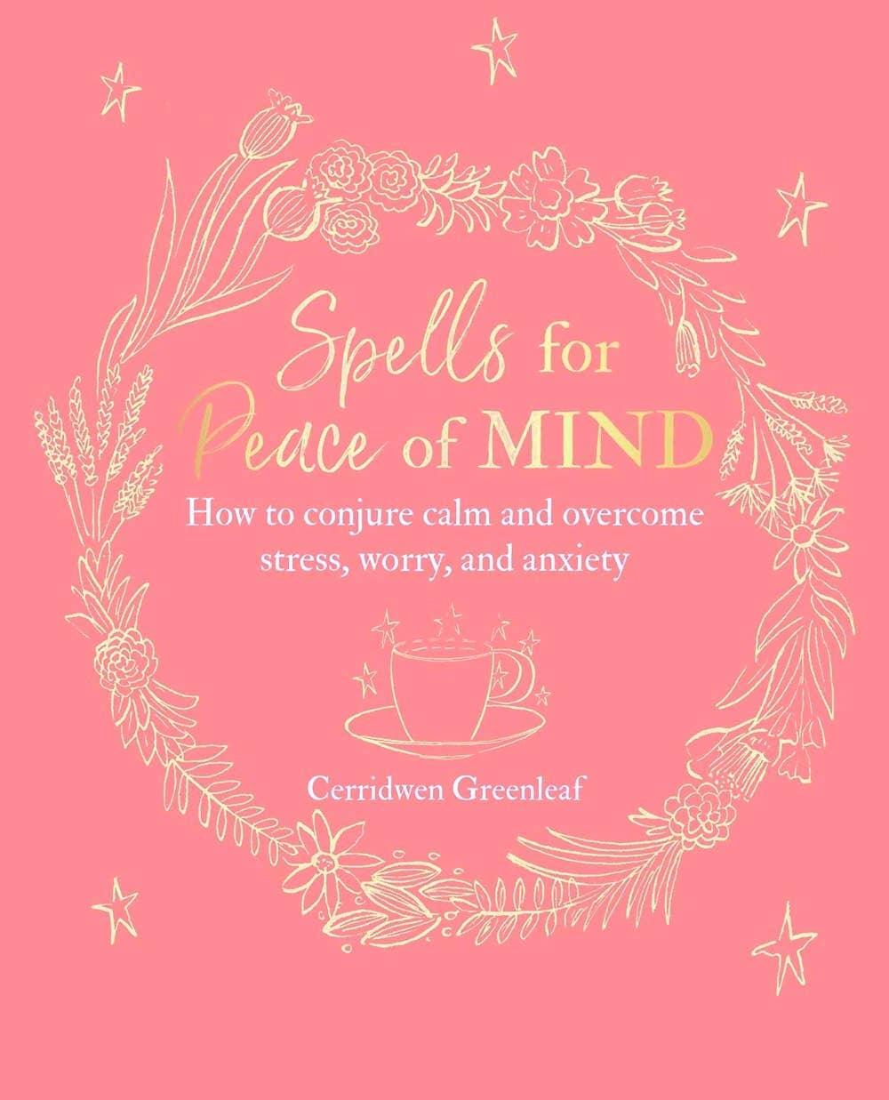Spells for Peace of Mind: Conjure Calm & Overcome Stress - Esme and Elodie