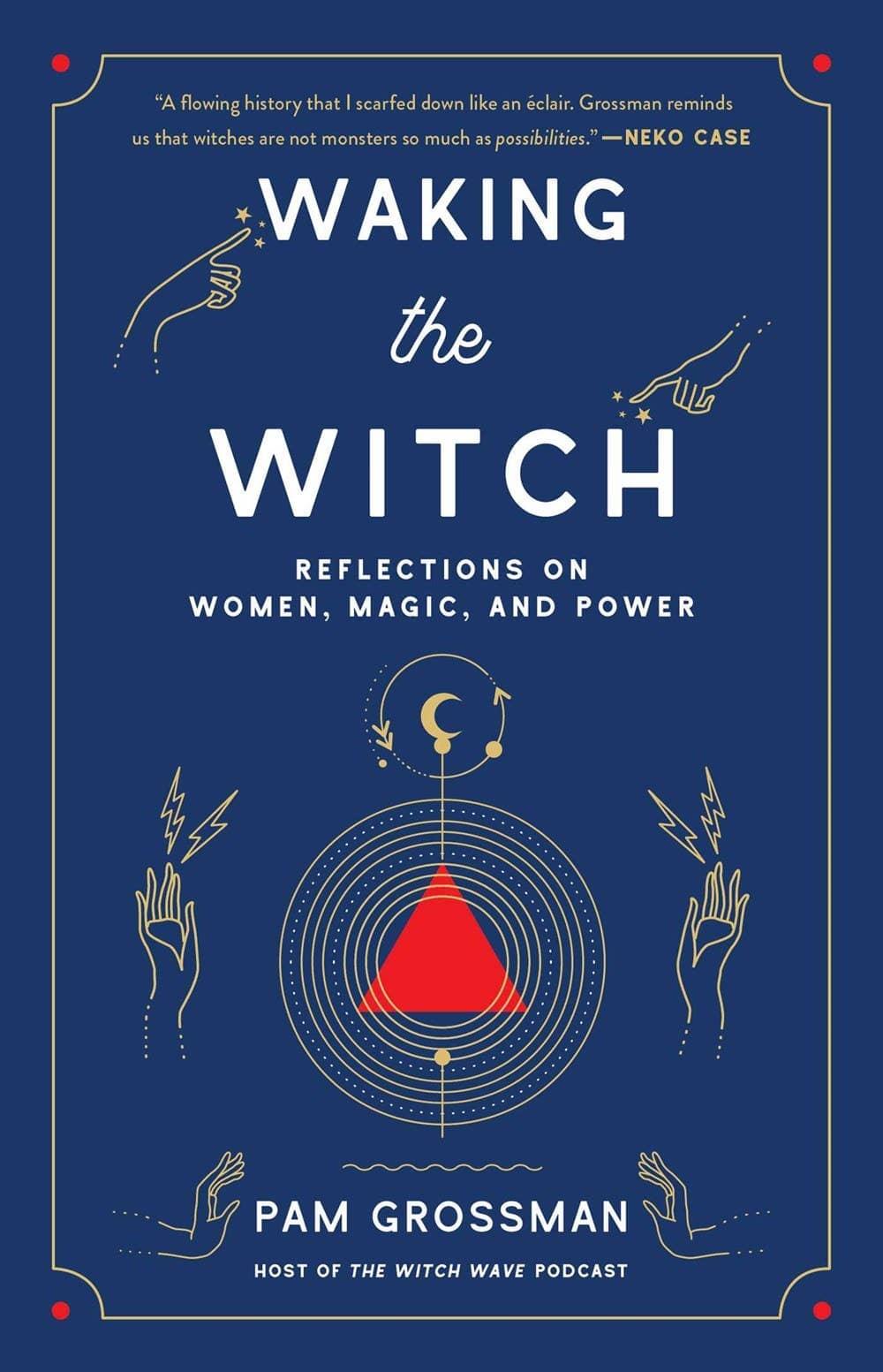 Waking the Witch: Reflections on Women, Magic, and Power - Esme and Elodie