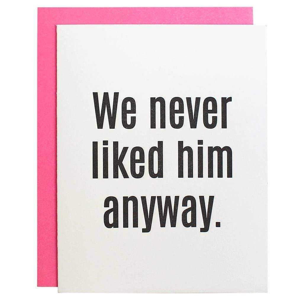 We Never Liked Him Anyway Letterpress Card - Esme and Elodie