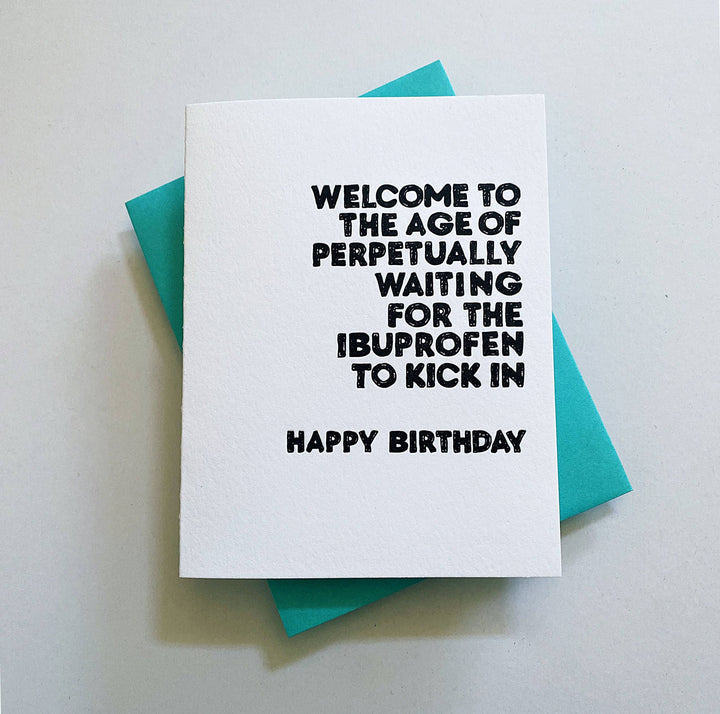 Richie Designs - WAITING FOR IBUPROFEN TO KICK IN - Birthday Greeting Card