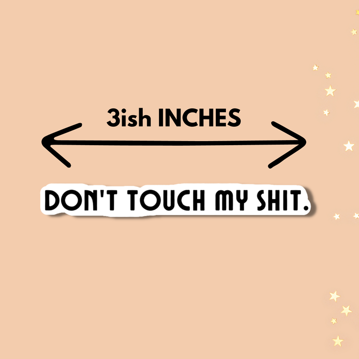 As Told By Ellie - Don't Touch My Shit Sticker