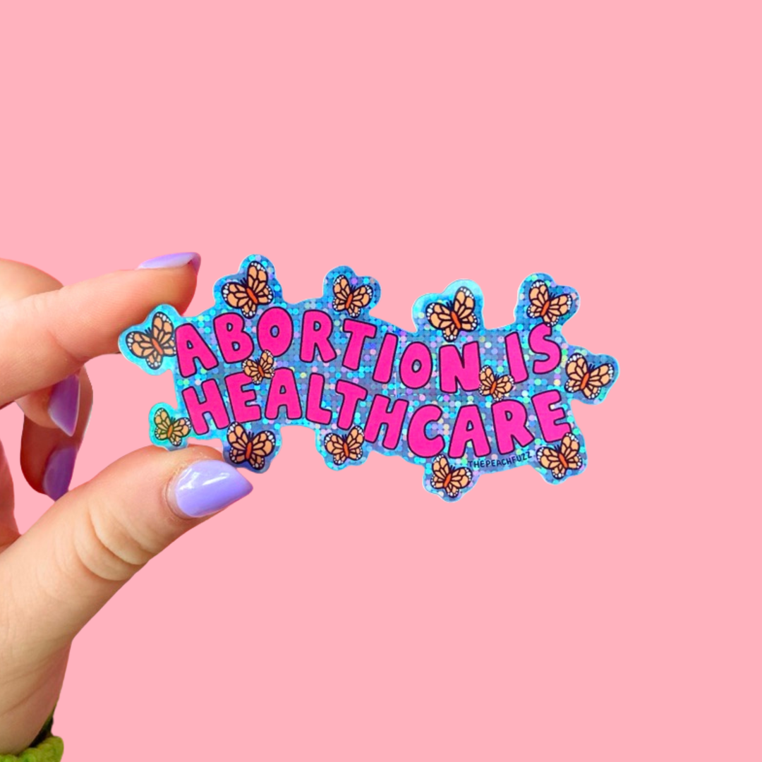 The Peach Fuzz - Abortion Is Healthcare Glitter Sticker