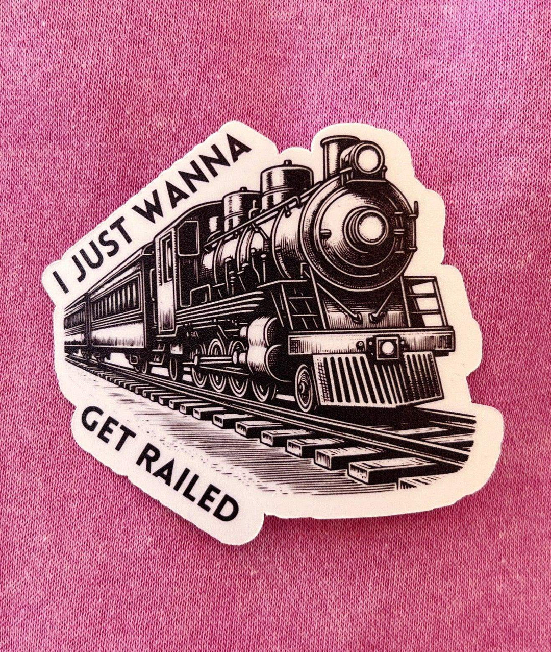 Esme & Elodie I Just Wanna Get Railed Train Sticker - Esme and Elodie