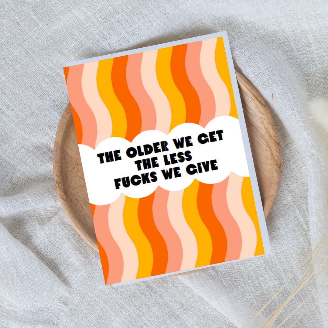 Hells Bells Co.-Older we Get, Less Fucks we Give- Birthday Greeting Card - Esme and Elodie
