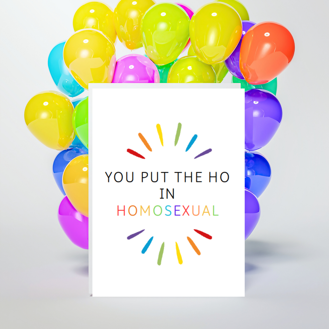 Hells Bells Co.-You put the Ho in Homosexual Pride Greeting Card - Esme and Elodie