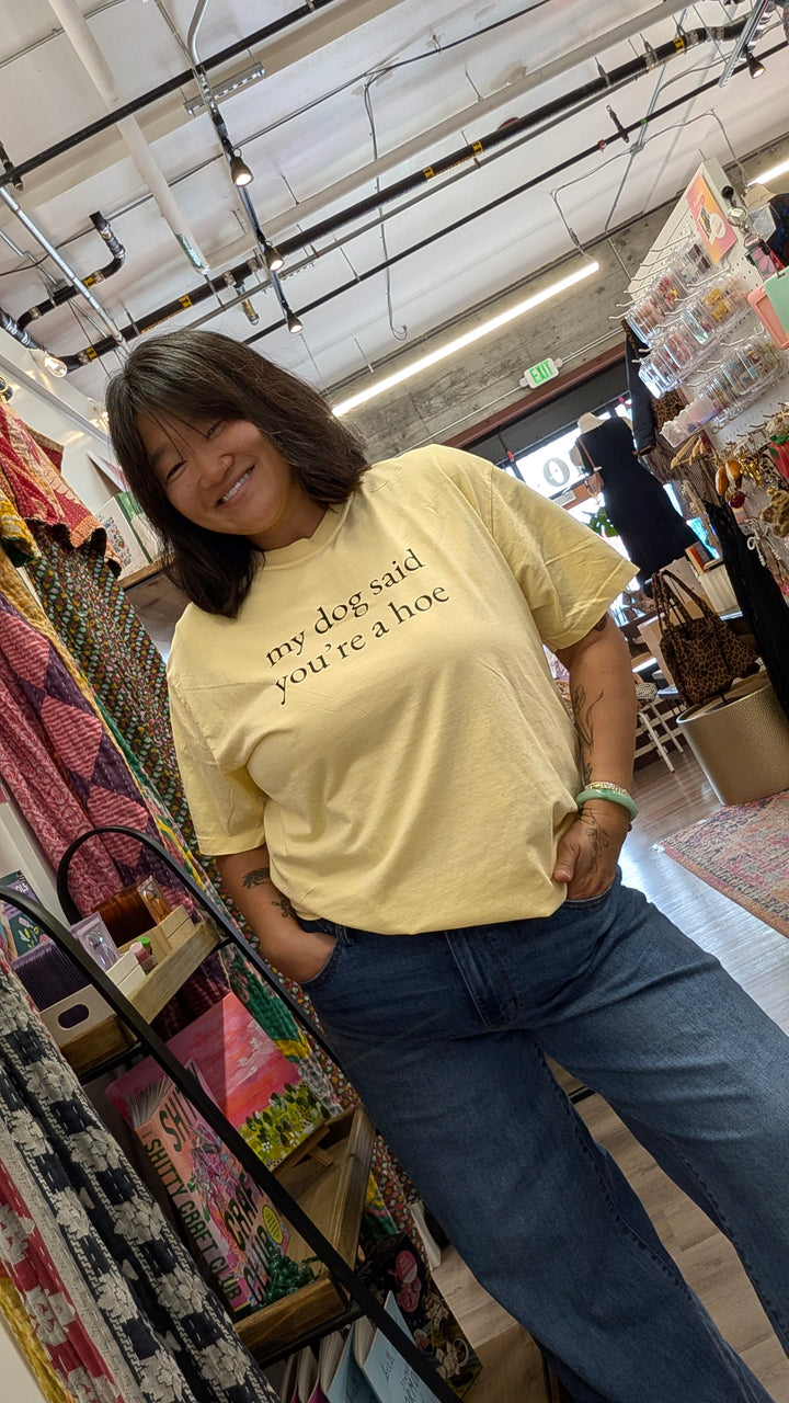 Womens and Plus Size Graphic Tshirt- My dog said you're a hoe