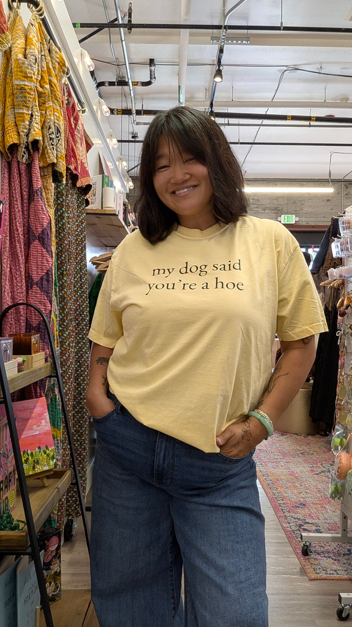 Womens and Plus Size Graphic Tshirt- My dog said you're a hoe