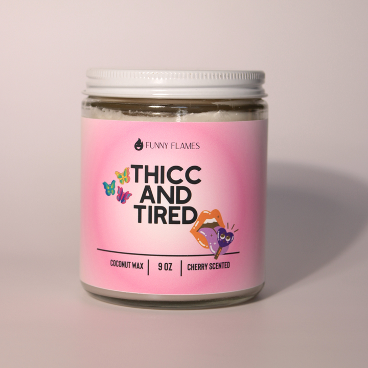 thicc and tired candle with butterfly label