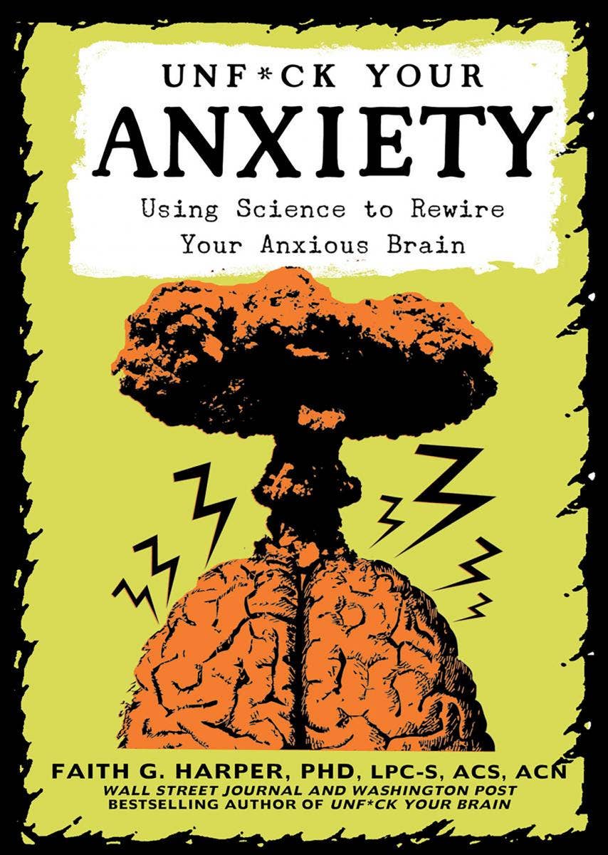 Unfuck Your Anxiety: Rewire Your Brain (2nd Edition) - Esme and Elodie