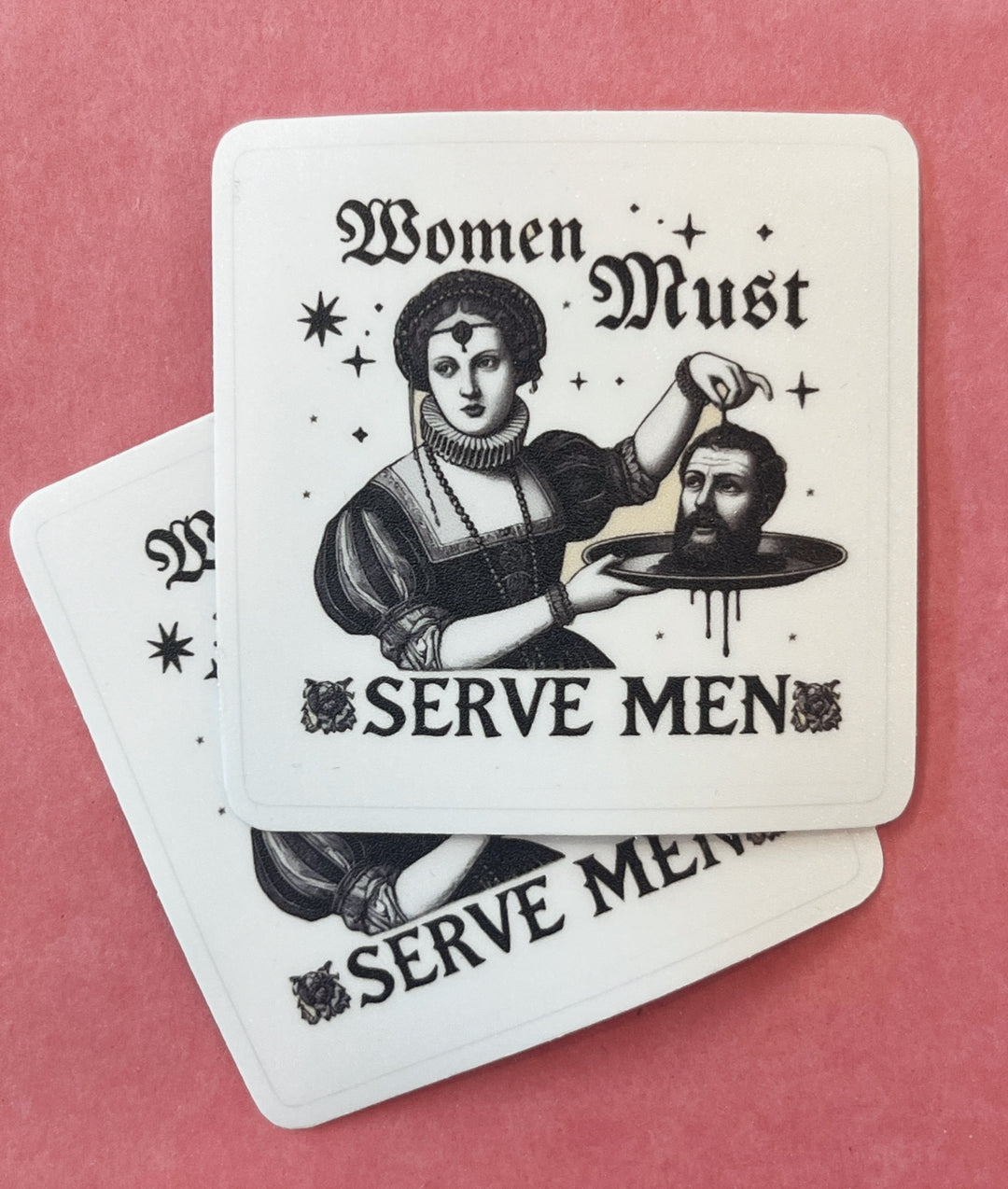 "Women Must *SERVE* Men" Sticker by Esme and Elodie - Esme and Elodie