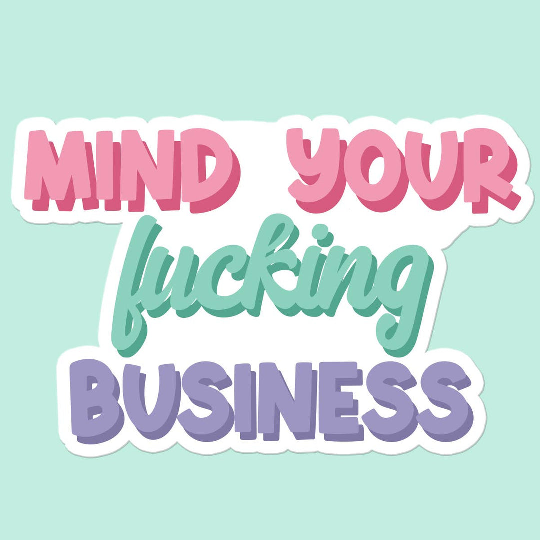 Mind Your Business Funny Sticker Decal