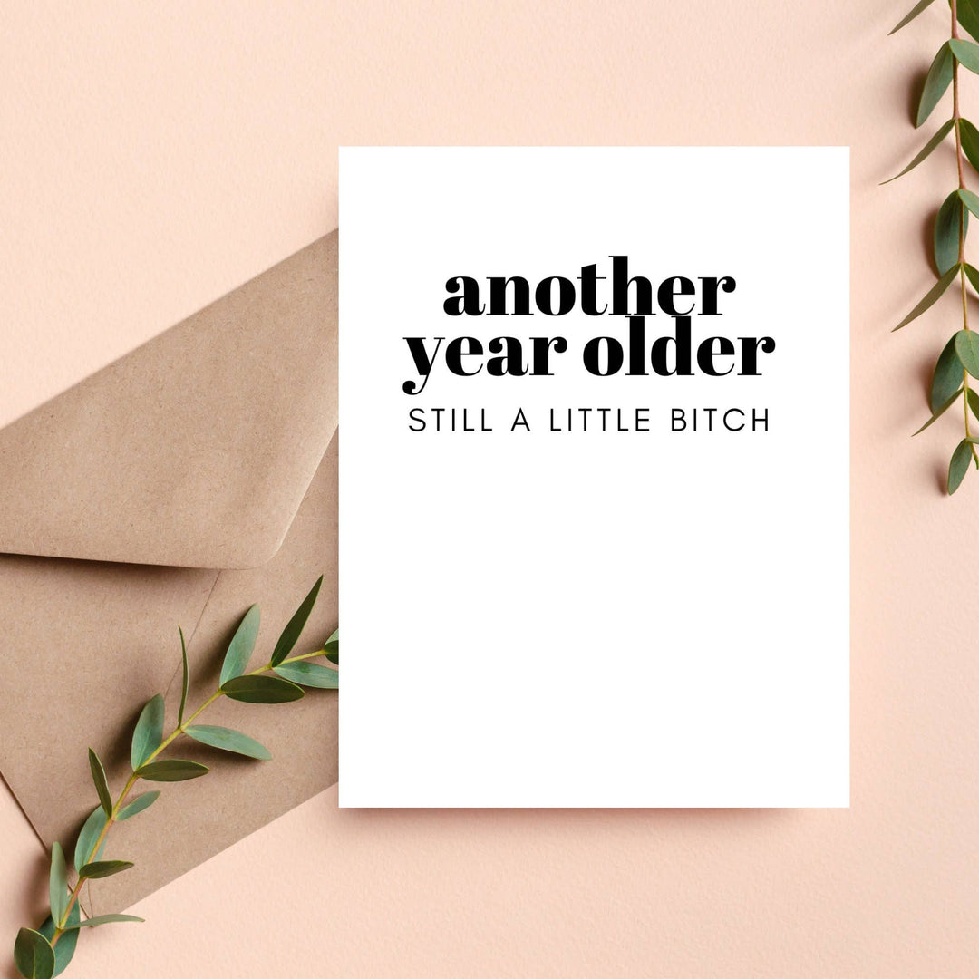 As Told By Ellie - Another Year Older Still A Little Bitch Card