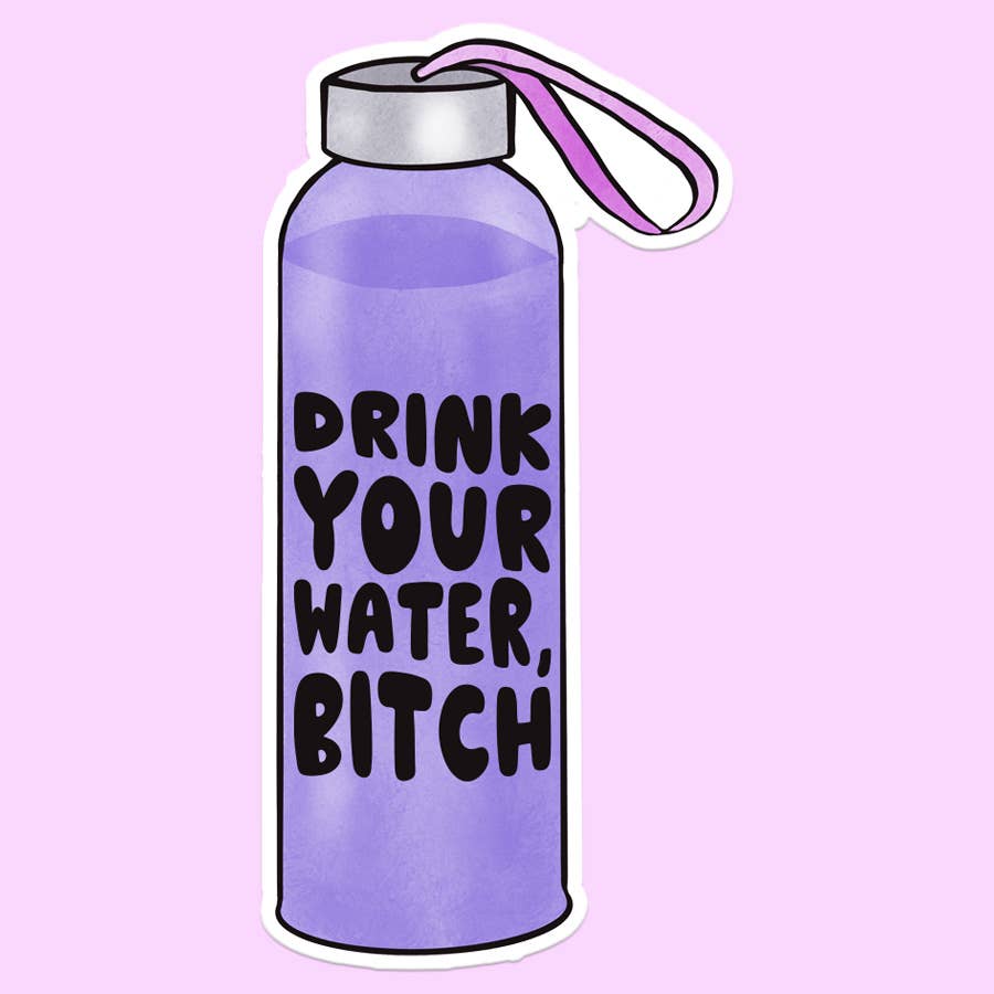 Drink Your Water Bitch Funny Fitness Sticker Decal