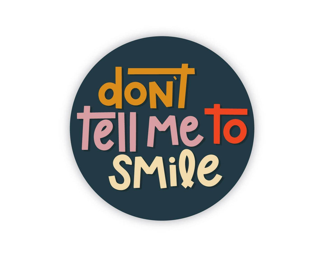 Don't Tell Me To Smile Feminist Sticker - Esme and Elodie