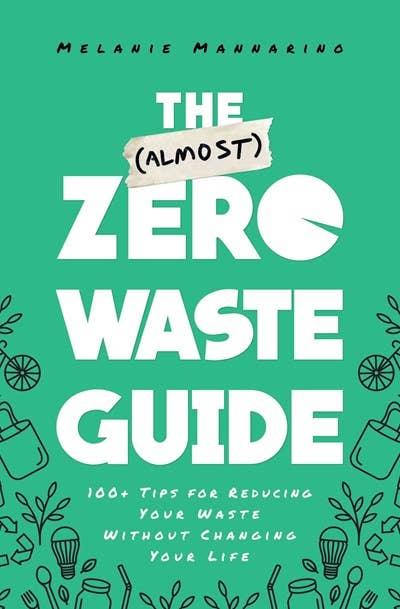 (Almost) Zero Waste Guide: 100+ Tips for Reducing Your Waste - Esme and Elodie