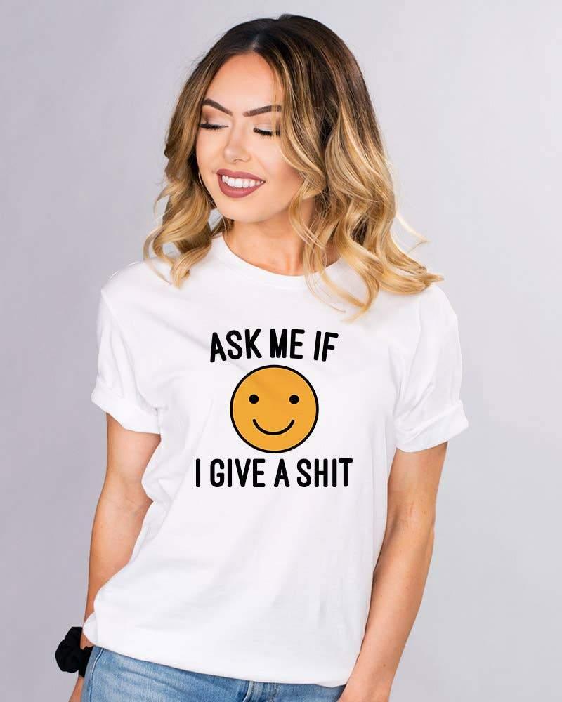Ask me if I give a $hit- womens and plus size graphic t - Esme and Elodie