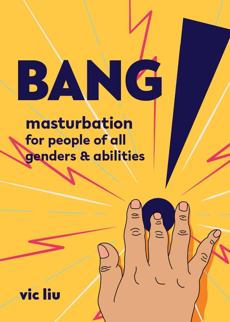 Bang! Masturbation for People of All Genders & Abilities - Esme and Elodie