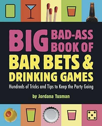 Big Bad-Ass Book of Bar Bets and Drinking Games - Esme and Elodie