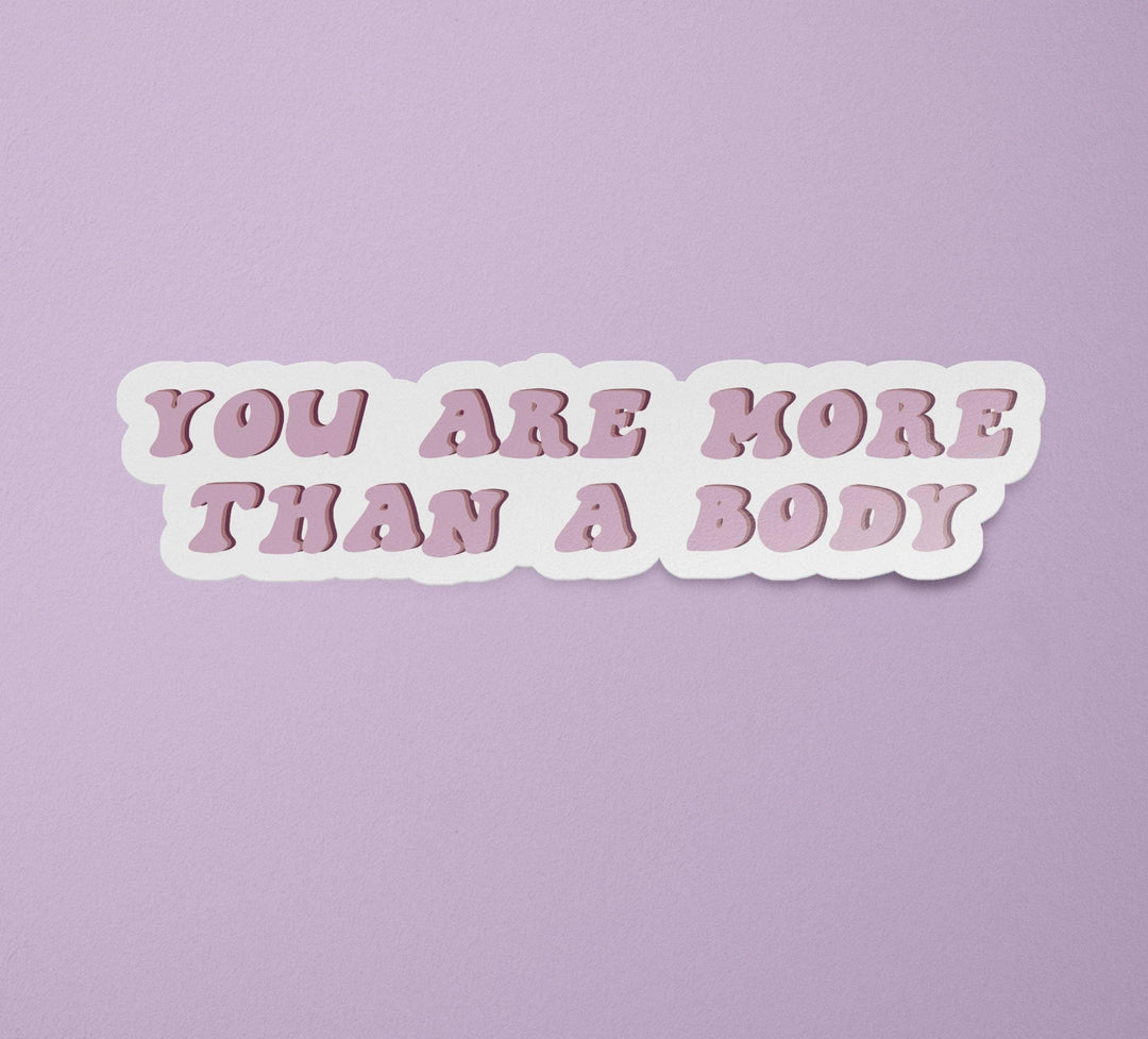 Body Positive Sticker | Consent | Rape Culture | You Are More Than A Body Decal - Esme and Elodie