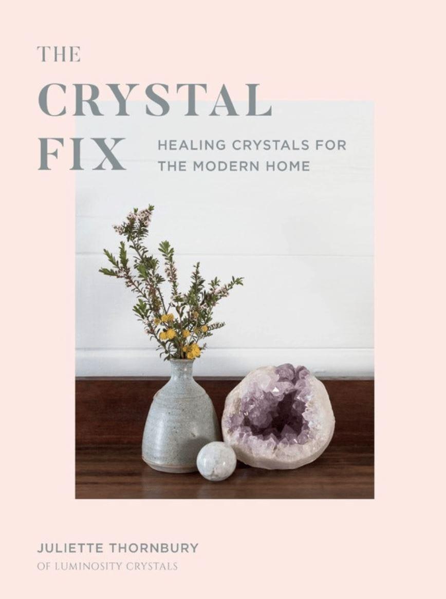Crystal Fix: Healing Crystals for the Modern Home - Esme and Elodie