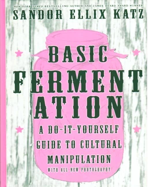 Microcosm Publishing & Distribution - Basic Fermentation: A DIY Guide to Cultural Manipulation