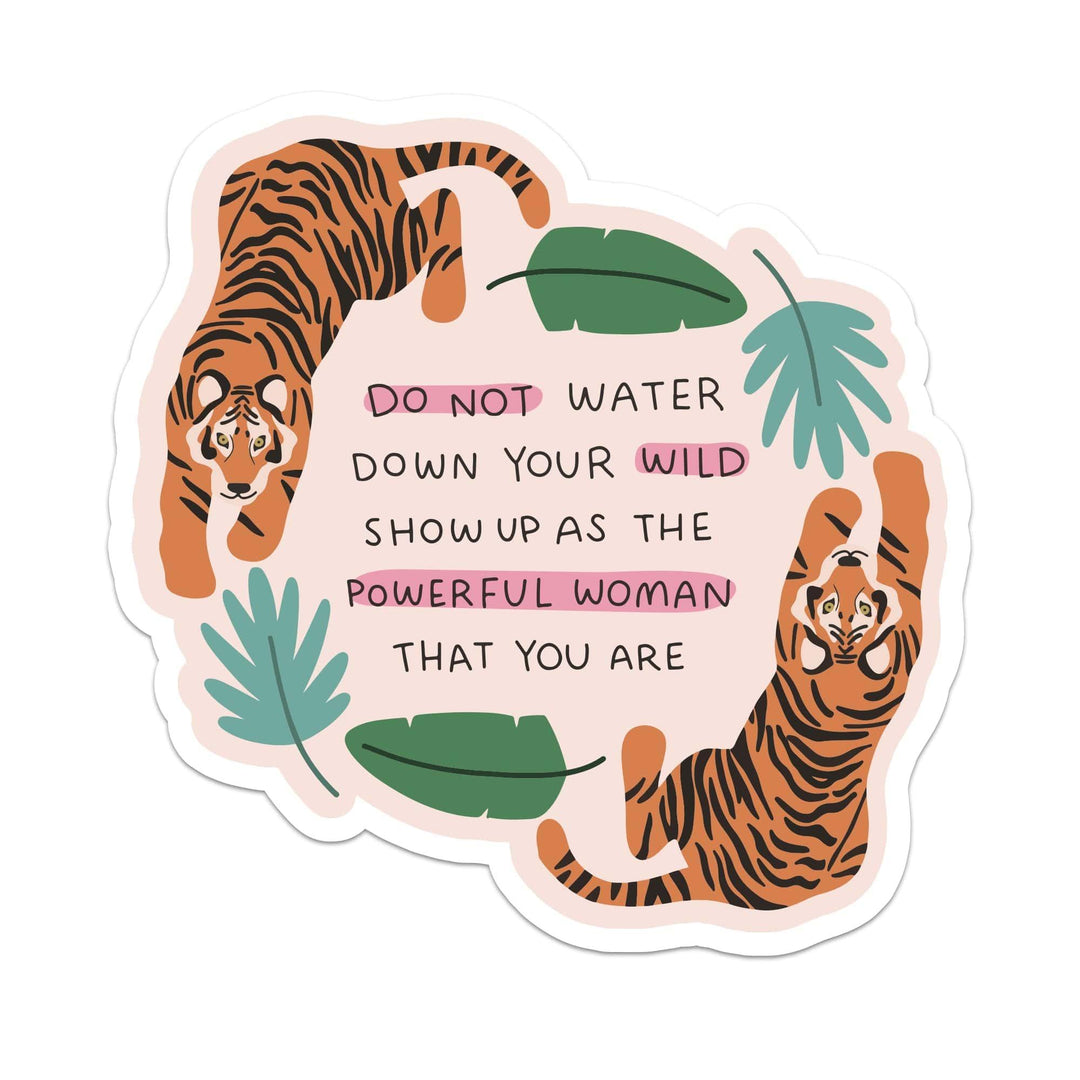Do Not Water Down Your Wild Tiger Sticker - Esme and Elodie