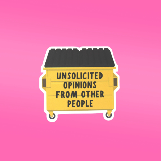 As Told By Ellie - Unsolicited Opinions from Other People Dumpster Sticker