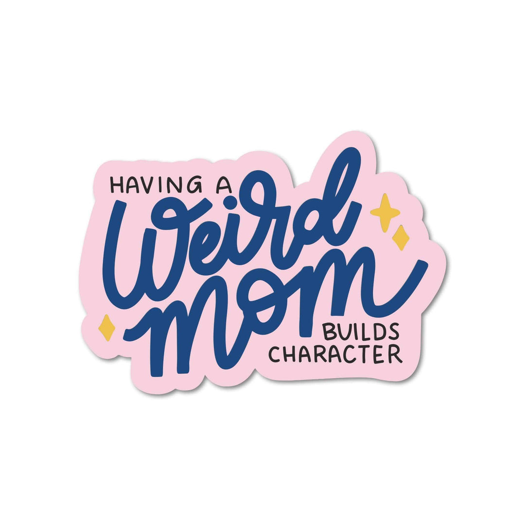 Having a Weird Mom Builds Character Sticker - Esme and Elodie