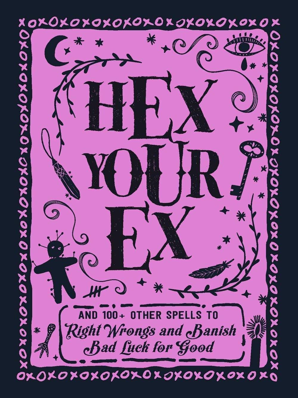 Hex Your Ex: And 100+ Other Spells to Right Wrongs - Esme and Elodie