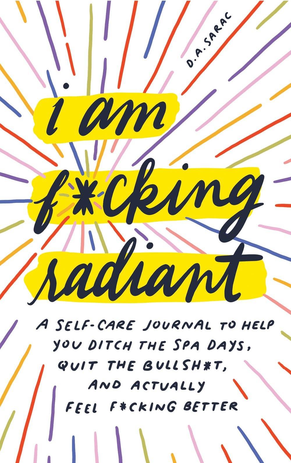 I Am F*cking Radiant: A Self-Care Journal - Esme and Elodie
