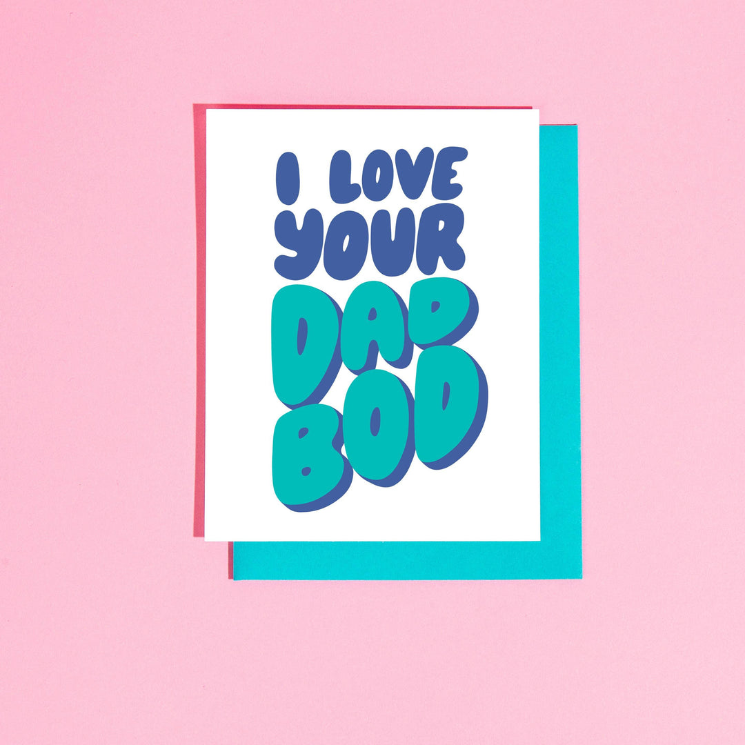 I Love Your Dad Bod Greeting Card - Esme and Elodie