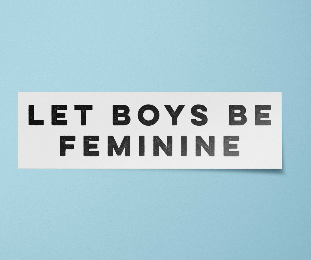 Let Boys be Feminine Sticker | Feminism Decals | Fem Boy Stickers | Toxic Masculinity BitchinDesignCo 