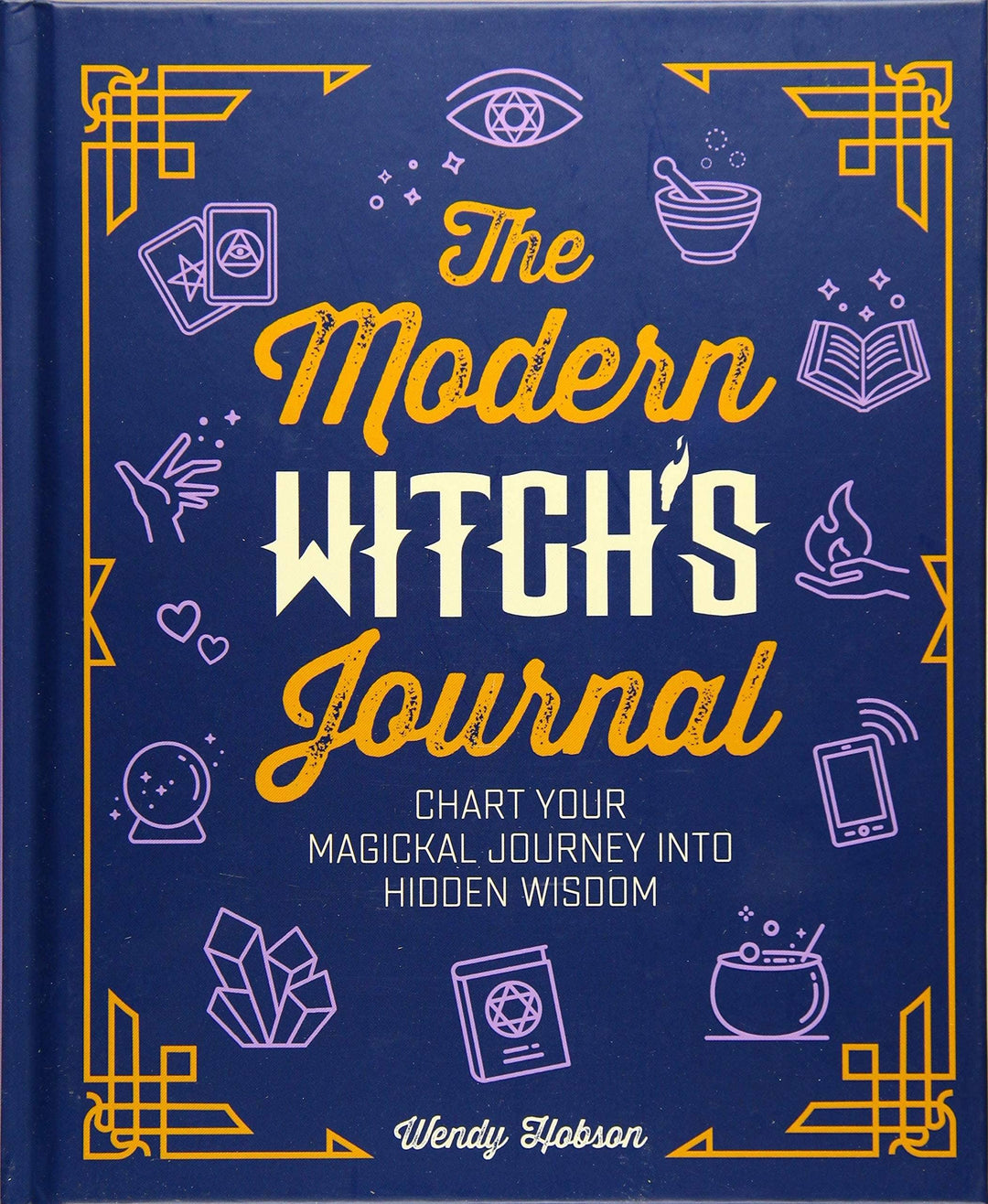 Modern Witch's Journal: Bring Positive Magic into Your Life - Esme and Elodie