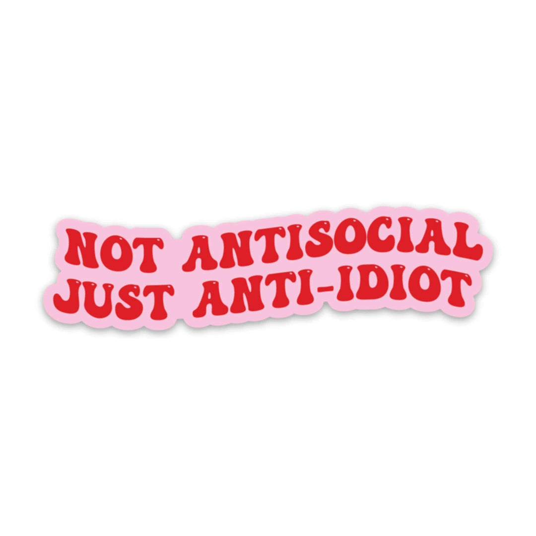 Not Antisocial, Just Anti-idiot Sticker (funny) - Esme and Elodie