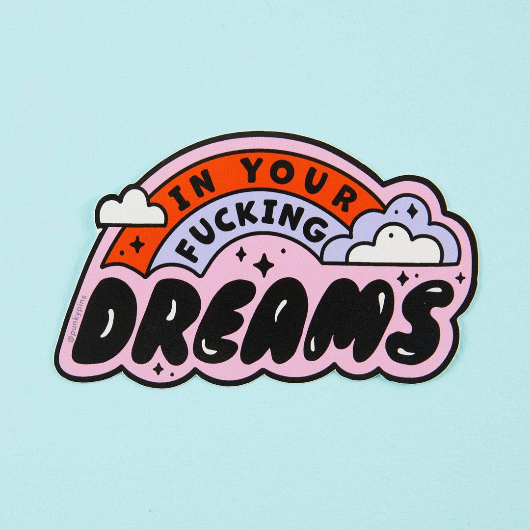 Punky Pins - In Your Fucking Dreams Vinyl Sticker - Esme and Elodie